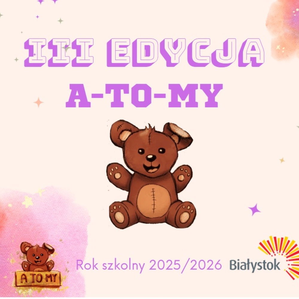 Grafika z brązowym misiem i napisami ‘III edycja A‑TO‑MY’ oraz ‘Rok szkolny 2025/2026’, z logo Białegostoku w rogu.